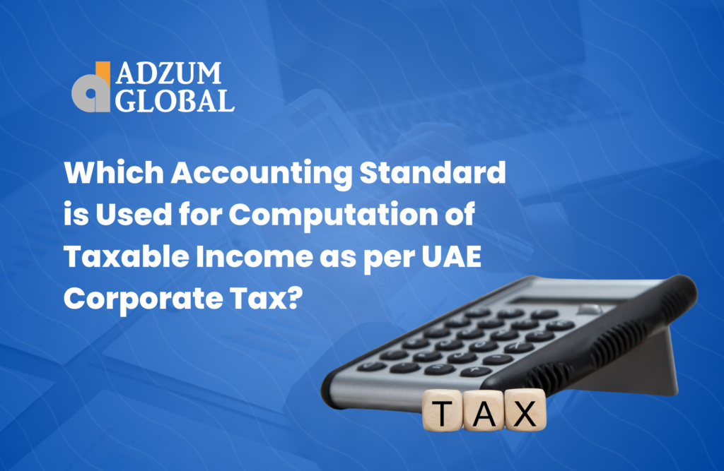 An informative blog explaining the accounting standards used for computing taxable income under the UAE Corporate Tax regime. It highlights the application of International Financial Reporting Standards (IFRS), IFRS for SMEs, and the cash basis of accounting, as outlined in Ministerial Decision No. 114 of 2023. The blog also discusses the priority of UAE Corporate Tax Law over accounting standards, adjustments to taxable income, and the importance of compliance for businesses operating in the UAE.